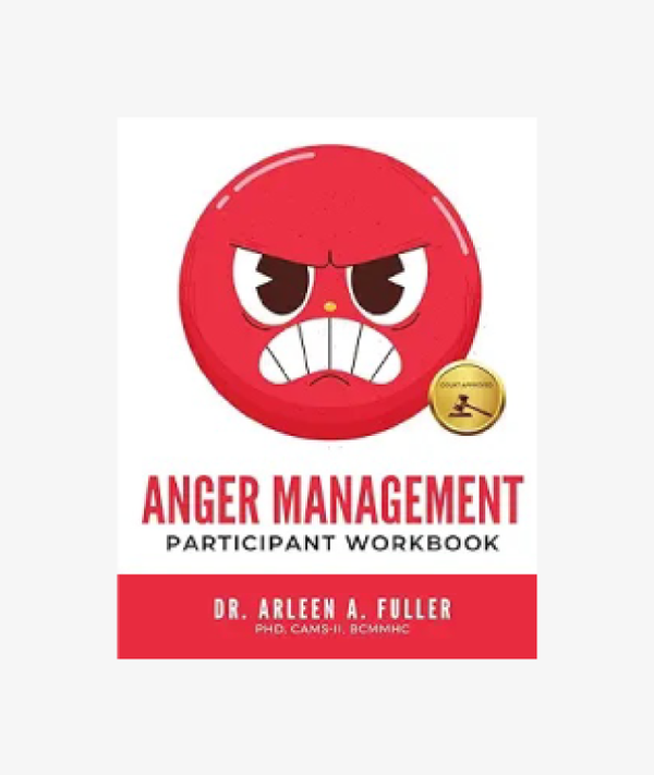 Anger Management Participant Workbook: A Court-Approved Guide to Healing Unresolved G.R.I.E.F. and Managing Anger for Personal and Legal Success (e)