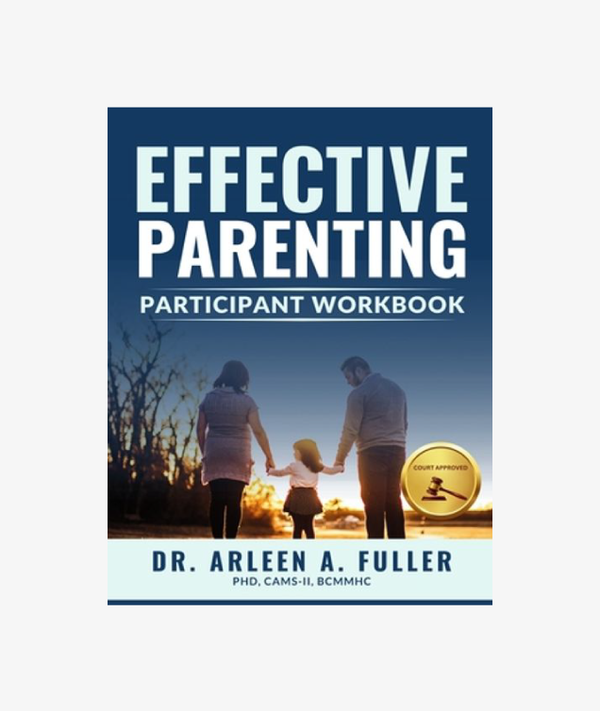 Effective Parenting Participant Workbook: A Court-Approved Guide to Nurturing Healthy Relationships and Developing Effective Parenting Skills (e)