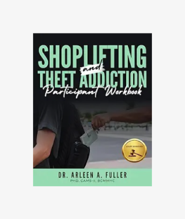 Shoplifting and Theft Addiction Participant Workbook: A Court-Approved Guide to Understanding, Overcoming, and Managing Shoplifting and Theft Addictions (e)